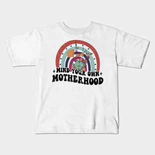 Mind Your Own Motherhood Kids T-Shirt